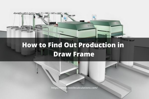 How to Find Out Production in Draw Frame